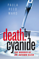 Death by Cyanide: The Murder of Dr. Autumn Klein 1611689031 Book Cover