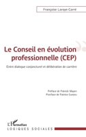 Le conseil en évolution professionnelle (CEP): Entre dialogue conjoncturel et délibération de carrière (Logiques Sociales) (French Edition) 2343238227 Book Cover
