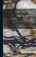 The Navajo Meteorite: Fieldiana, Geology, Vol.7, No.8 1016747292 Book Cover