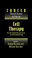 Cell Therapy: Stem Cell Transplantation, Gene Therapy, and Cellular Immunotherapy (Cancer: Clinical Science in Practice) 0521473152 Book Cover