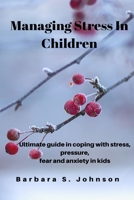 Managing Stress In Children 1794703292 Book Cover