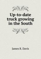 Up-To-Date Truck Growing in the South 5518671776 Book Cover
