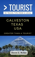 Greater Than a Tourist- Galveston Texas USA: 50 Travel Tips from a Local 1983308862 Book Cover