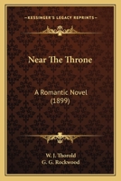 Near The Throne: A Romantic Novel 1166990850 Book Cover