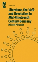 Literature, the 'Volk' and the Revolution in Mid-19th Century Germany 1571819894 Book Cover