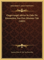 Ongevraagd Advies In Zake De Kieswetten Van Den Minister Tak 1169563031 Book Cover
