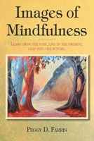 Images of Mindfulness: Learn from the past, live in the present, leap into the future. 1639616721 Book Cover