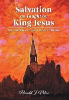 Salvation as Taught by King Jesus: The Criteria to Meet Him in the Air (Questions to God) 1038339049 Book Cover