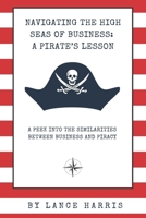 Navigating the High Seas of Business: A Pirate’s Lesson B0CH2P169V Book Cover