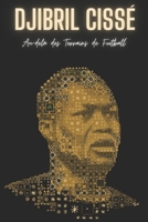 Djibril Cissé : Au-delà des Terrains de Football (French Edition) B0CNHP9DRP Book Cover