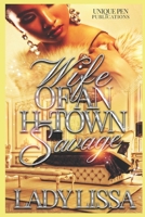 Wife of An H-Town Savage: Stand-alone B0B6XQB9TM Book Cover