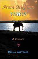 From Grief Into Vision: A Council 0972071806 Book Cover