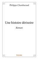 Une histoire dérisoire: Roman (French Edition) 2414066474 Book Cover