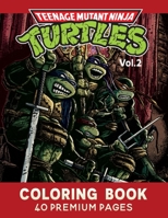 Teenage Mutant Ninja Turtles Coloring Book Vol2: Funny Coloring Book With 40 Images For Kids of all ages with your Favorite "Teenage Mutant Ninja Turtles" Characters. B08HGNS67T Book Cover