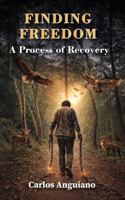 Finding Freedom: A Process of Recovery B0H52YGN1P Book Cover