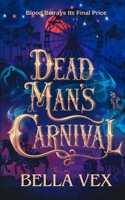 Dead Man's Carnival: Blood Betrays Its Final Price (The Tangled Dark) B0DY5TB8MQ Book Cover