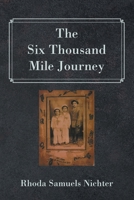 The Six Thousand Mile Journey 168471365X Book Cover