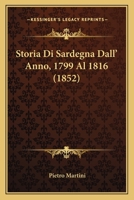 Storia Di Sardegna Dall'anno 1799 Al 1816... 1276036019 Book Cover