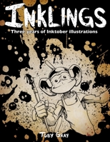 Inklings: Three Years of Inktober Illustrations 1733734716 Book Cover