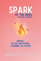 Spark of the Week: A Year of Social-Emotional Learning for Classrooms B0G2DX6ZG3 Book Cover