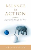 Balance in Action: Adopting a Life Philosophy That Works! 1973633388 Book Cover