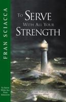 To Serve With All Your Strength 1576831493 Book Cover