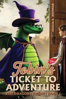 TOBIN'S TICKET TO ADVENTURE : BEST DRAGON TRIOLGY 1970894059 Book Cover
