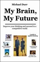 My Brain, My Future 0741443678 Book Cover