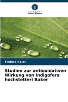 Studien zur antioxidativen Wirkung von Indigofera hochstetteri Baker (German Edition) 6208326109 Book Cover
