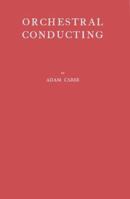 Orchestral Conducting - A Textbook for Students and Amateurs 1408632535 Book Cover