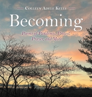 Becoming: Poems of Pandemic, Protest, Prayer, and More 1665707755 Book Cover
