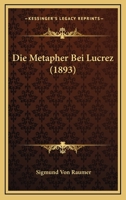 Die Metapher Bei Lucrez (1893) 3742845527 Book Cover