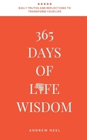 365 Days of Life Wisdom: Daily Truths and Reflections to Transform Your Thinking, Build Emotional Strength, and Create a Life Guided by Clarity B0G587622C Book Cover