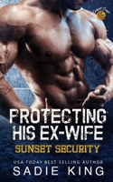 Protecting His Ex-Wife B0C424LZD1 Book Cover