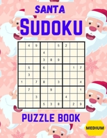 Santa Sudoku puzzle Book: Medium Large Print Sudoku Puzzles games Book for Adults with Solutions: Perfect Present for Christmas cards, Easter, ... Greeting, father’s day Gifts, Teens and kids B08CWJ4VVR Book Cover