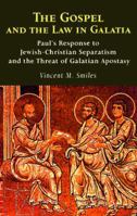 The Gospel and the Law in Galatia: Pauls' Response to Jewish-Christian Separatism and the Threat of Galatian Apostasy 0814658687 Book Cover
