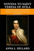 Novena to Saint Teresa of Avila: A Nine-Day Journey into the Heart of Prayer with the Mystic Doctor of the Church B0FRXYR3NJ Book Cover