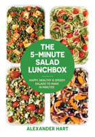 The 5-Minute Salad Lunchbox: Happy, Healthy & Speedy Salads to Make in Minutes 1925418979 Book Cover