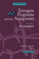 Estrogens, Progestins, and Their Antagonists, Volume 1: Health Issues 1461286506 Book Cover