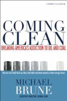Coming Clean: Breaking America's Addiction to Oil and Coal 1578051908 Book Cover