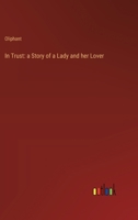 In Trust: a Story of a Lady and her Lover 3385303052 Book Cover