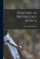 Hunting in British East Africa 101579663X Book Cover