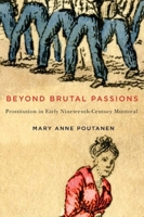Beyond Brutal Passions: Prostitution in Early Nineteenth-Century Montreal 0773545344 Book Cover