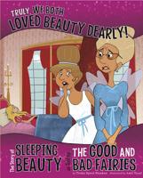 Truly, We Both Loved Beauty Dearly!: The Story of Sleeping Beauty as Told by the Good and Bad Fairies 1479519499 Book Cover