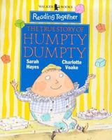 The True Story of Humpty Dumpty (Read and Share) 0763608645 Book Cover