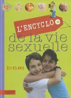 L'Encyclo de la vie sexuelle : 10-13 Ans 2012920675 Book Cover