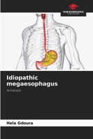 Idiopathic megaesophagus: Achalasia 6206120945 Book Cover