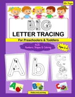 BIG Letter Tracing for Preschoolers & Toddlers: A Fun Activity and Coloring Book for Children Learning their Numbers, Letters and Shapes B08DC5Y8QG Book Cover