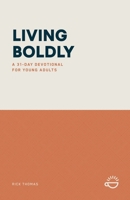 Living Boldly: A 31-Day Devotional for Young Adults 1966741146 Book Cover