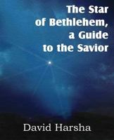 The Star of Bethlehem, a Guide to the Savior 1612038190 Book Cover